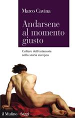 Andarsene al momento giusto. Culture dell'eutanasia nella storia europea