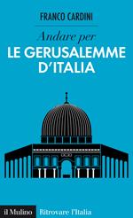 Andare per le Gerusalemme d'Italia