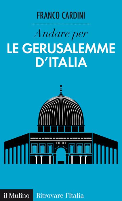 Andare per le Gerusalemme d'Italia - Franco Cardini - ebook