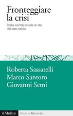 Fronteggiare la crisi. Come cambia lo stile di vita del ceto medio