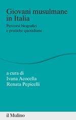 Giovani musulmane in Italia. Percorsi biografici e pratiche quotidiane