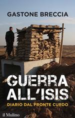 Guerra all'ISIS. Diario dal fronte curdo