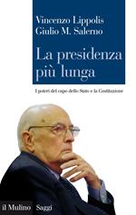 La presidenza più lunga. I poteri del capo dello Stato e la Costituzione