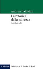 La retorica della salvezza. Studi danteschi