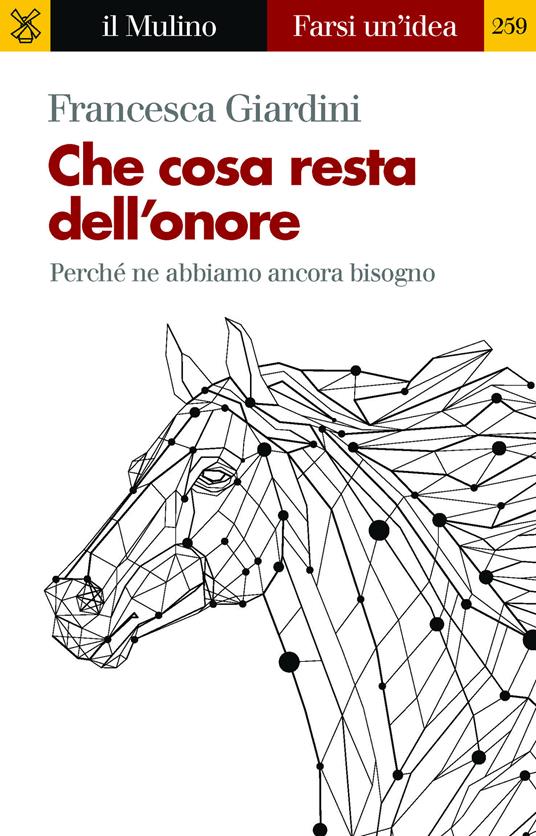 Che cosa resta dell'onore. Perché ne abbiamo ancora bisogno - Francesca Giardini - ebook