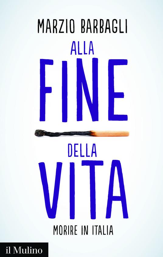 Alla fine della vita. Morire in Italia - Marzio Barbagli - ebook