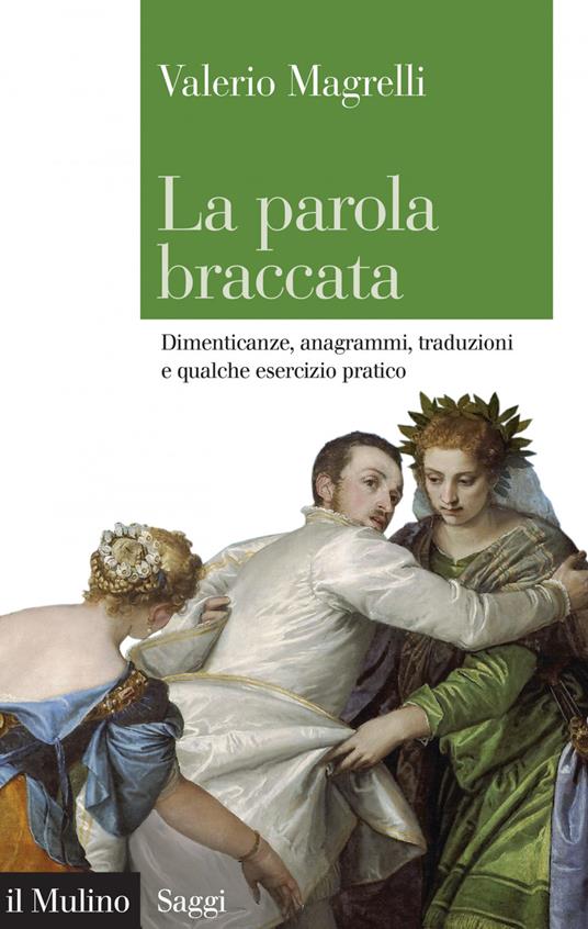 La parola braccata. Dimenticanze, anagrammi, traduzioni e qualche esercizio pratico - Valerio Magrelli - ebook