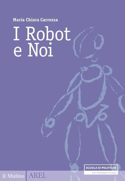 I robot e noi - Maria Chiara Carrozza - ebook