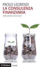 La consulenza finanziaria. Soldi, pensieri ed emozioni