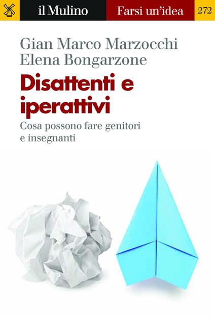 Disattenti e iperattivi. Cosa possono fare genitori e insegnanti - Elena Bongarzone,Gian Marco Marzocchi - ebook