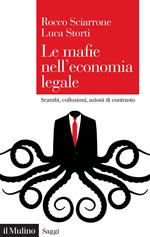 Le mafie nell'economia legale. Scambi, collusioni, azioni di contrasto