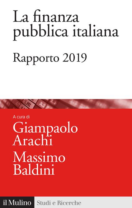 La finanza pubblica italiana. Rapporto 2019 - Giampaolo Arachi,Massimo Baldini - ebook