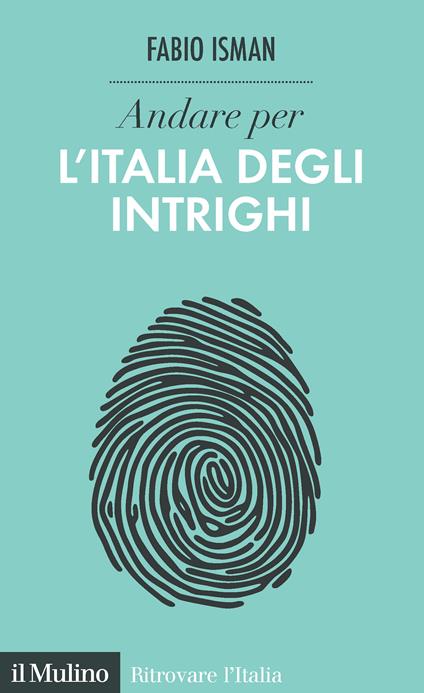 Andare per l'Italia degli intrighi - Fabio Isman - ebook