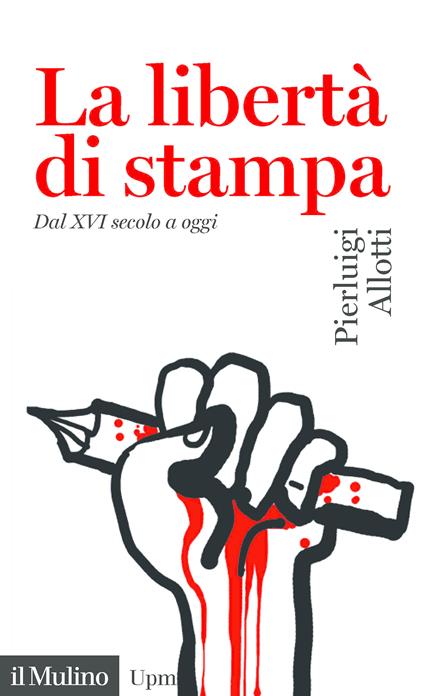 La libertà di stampa. Dal XVI secolo a oggi - Pierluigi Allotti - ebook