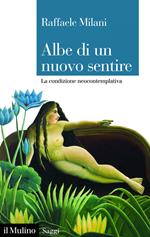 Albe di un nuovo sentire. La condizione neocontemplativa