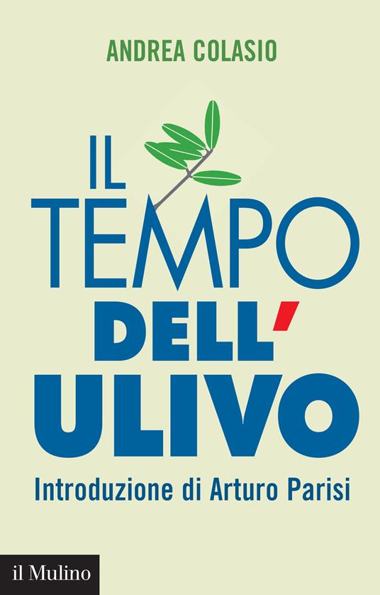 Il tempo dell'Ulivo - Andrea Colasio - ebook