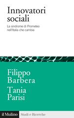 Innovatori sociali. La sindrome di Prometeo nell'Italia che cambia