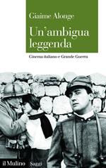 Un' ambigua leggenda. Cinema italiano e Grande Guerra