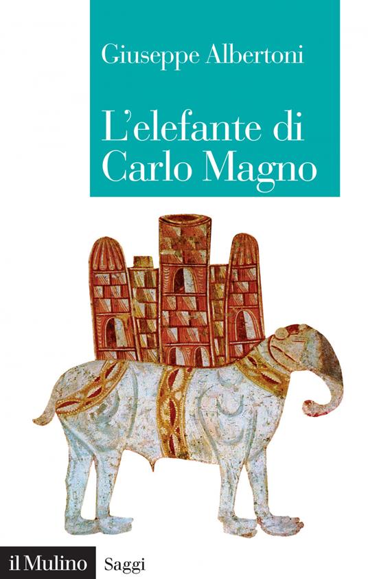 L' elefante di Carlo Magno. Il desiderio di un imperatore - Giuseppe Albertoni - ebook