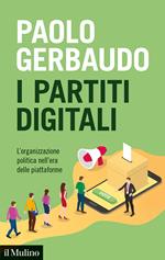 I partiti digitali. L'organizzazione politica nell'era delle piattaforme