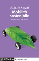 Mobilità sostenibile. Muoversi nel XXI secolo