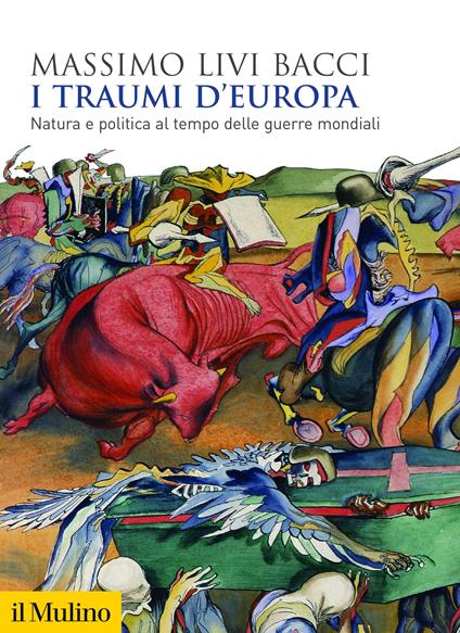 I traumi d'Europa. Natura e politica al tempo delle guerre mondiali - Massimo Livi Bacci - ebook