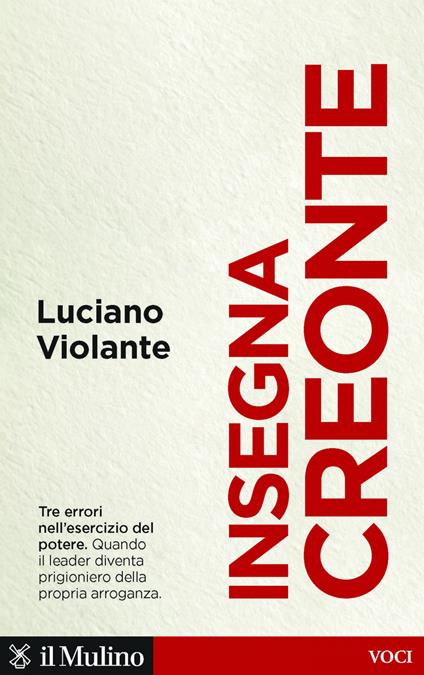 Insegna Creonte. Tre errori nell'esercizio del potere - Luciano Violante - ebook