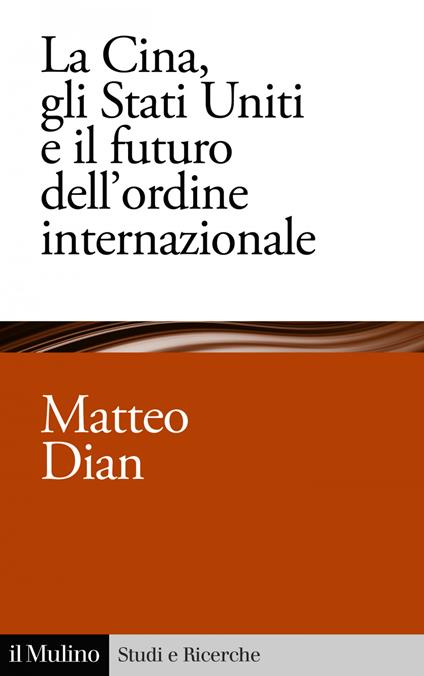 La Cina, gli Stati Uniti e il futuro dell'ordine internazionale - Matteo Dian - ebook