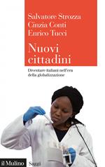 Nuovi cittadini. Diventare italiani nell'era della globalizzazione