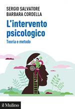 L' intervento psicologico. Teoria e metodo