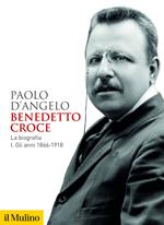 Benedetto Croce. La biografia. Vol. 1: Benedetto Croce. La biografia