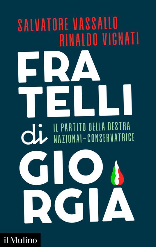 Fratelli di Giorgia. Il partito della destra nazional-conservatrice - Salvatore Vassallo,Rinaldo Vignati - ebook