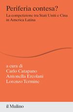 Periferia contesa? La competizione tra Stati Uniti e Cina in America Latina