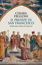 Il presepe di san Francesco. Storia del Natale di Greccio