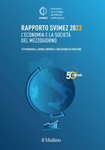 Rapporto Svimez 2023. L'economia e la società del Mezzogiorno. Cittadinanza, lavoro, imprese: l'inclusione fa crescere