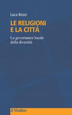 Le religioni e la città. La governance locale della diversità