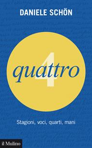 Quattro. Stagioni, voci, quarti, mani