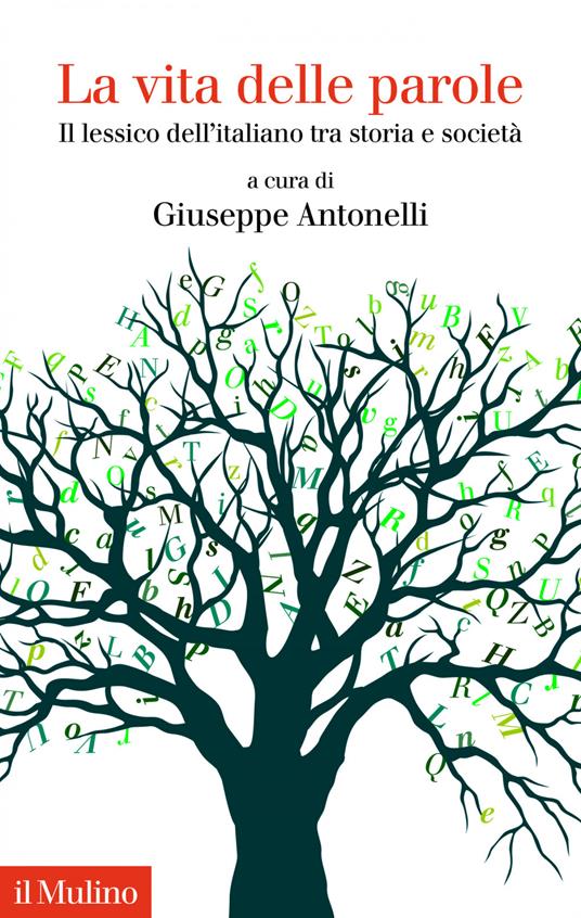 La vita delle parole. Il lessico dell'italiano tra storia e società - Giuseppe Antonelli - ebook