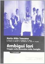 Ambigui Lari. Viaggio nelle penombre della famiglia