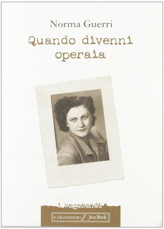 Quando diventai operaia - Norma Guerri - copertina