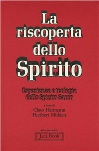 La riscoperta dello spirito. Esperienza e teologia dello Spirito Santo - copertina