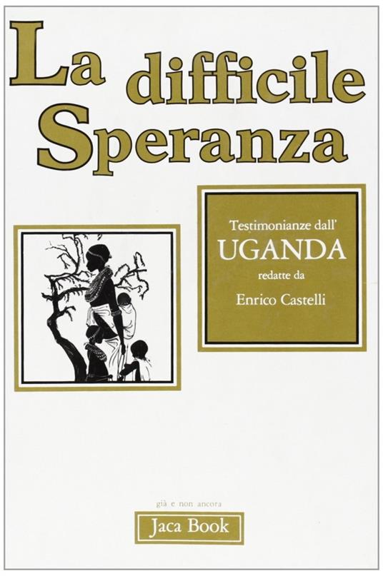 La difficile speranza. Testimonianze dall'Uganda - copertina