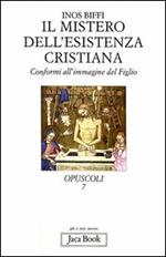 Il mistero dell'esistenza cristiana. Conformi all'immagine del figlio