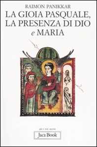 Libro La gioia pasquale, la presenza di Dio e Maria Raimon Panikkar