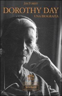 Dorothy Day. Una biografia - Jim Forest - copertina