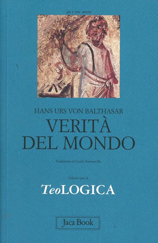 Teologica. Vol. 1: Verità del mondo. - Hans Urs von Balthasar - copertina