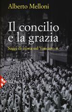 Il Concilio e la grazia. Saggi di storia sul Vaticano II