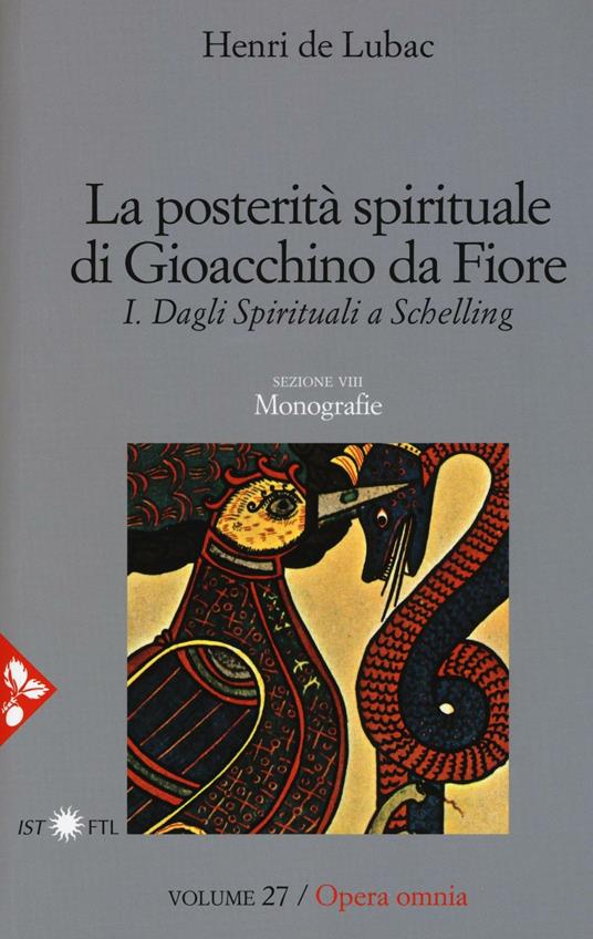 Opera omnia. Vol. 27: posterità spirituale di Gioacchino da Fiore. Dagli spirituali a Schelling. Monografie, La. - Henri de Lubac - copertina