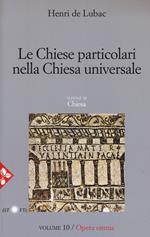 Opera omnia. Vol. 10: Le chiese particolari nella Chiesa universale.