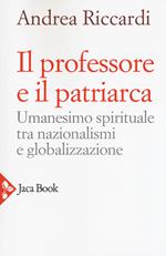 Il professore e il patriarca. Umanesimo spirituale tra nazionalismi e globalizzazione